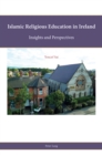 Islamic Religious Education in Ireland : Insights and Perspectives - eBook