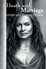 Death and Marriage : Greek and Roman Drama - Book
