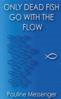 ONLY DEAD FISH GO WITH THE FLOW - Book