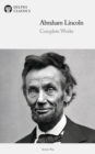 Delphi Complete Works of Abraham Lincoln (Illustrated) - eBook