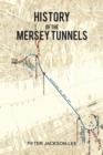 History of the Mersey Tunnels - Book