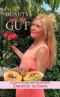 Beauty and the Gut : Eat Your Way to Gorgeous Skin and Good Health - Book