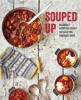 Souped Up : Deliciously Nutritious Recipes for Satisfying Homemade Soups - Book