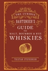 The Curious Bartender’s Guide to Malt, Bourbon & Rye Whiskies - Book