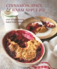 Cinnamon, Spice & Warm Apple Pie : Over 65 Comforting Baked Fruit Desserts - Book