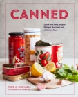 Canned : Quick and Easy Recipes That Get the Most out of Tinned Food - Book