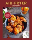 Air-fryer Cookbook : Quick, Healthy and Delicious Recipes for Beginners - Book
