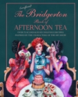 The Unofficial Bridgerton Book of Afternoon Tea - eBook