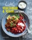 Healthy Vegetarian & Vegan Slow Cooker : Over 60 Recipes for Nutritious, Home-Cooked Meals from Your Slow Cooker - Book