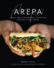Arepa : Classic & Contemporary Recipes for Venezuela's Daily Bread - Book