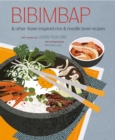 Bibimbap : And Other Asian-Inspired Rice & Noodle Bowl Recipes - Book