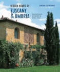 Hidden Homes of Tuscany and Umbria : Inspirational Interiors in Rural Italy - Book