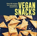 Vegan Snacks : Over 60 Recipes for Tasty Plant-Based Bites - Book