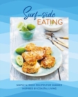 Surf-side Eating : Simple & Fresh Recipes for Summer Inspired by Coastal Living - Book