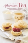 The Art of Afternoon Tea : Tradition, Etiquette & Recipes for Delectable Teatime Treats - Book