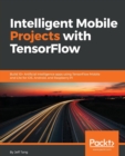 Intelligent Mobile Projects with TensorFlow - Book