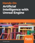 Hands-On Artificial Intelligence with Unreal Engine : Everything you want to know about Game AI using Blueprints or C++ - Book