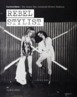 Rebel Stylist : Caroline Baker - The Woman Who Invented Street Fashion - Book