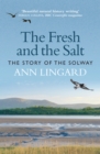 The Fresh and the Salt : The Story of the Solway - eBook