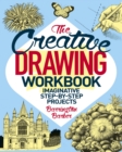 The Creative Drawing Workbook : Imaginative Step-by-Step Projects - eBook