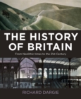 The History of Britain : From Neolithic times to the 21st Century - Book
