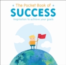 The Pocket Book of Success : inspiration to achieve your goals - Book