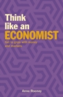 Think Like an Economist : Get to Grips with Money and Markets - Book