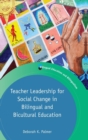 Teacher Leadership for Social Change in Bilingual and Bicultural Education - Book