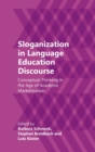 Sloganization in Language Education Discourse : Conceptual Thinking in the Age of Academic Marketization - Book