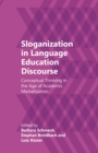 Sloganization in Language Education Discourse : Conceptual Thinking in the Age of Academic Marketization - eBook
