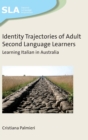 Identity Trajectories of Adult Second Language Learners : Learning Italian in Australia - Book