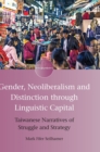 Gender, Neoliberalism and Distinction through Linguistic Capital : Taiwanese Narratives of Struggle and Strategy - Book