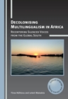 Decolonising Multilingualism in Africa : Recentering Silenced Voices from the Global South - eBook
