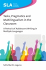 Tasks, Pragmatics and Multilingualism in the Classroom : A Portrait of Adolescent Writing in Multiple Languages - eBook