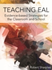 Teaching EAL : Evidence-based Strategies for the Classroom and School - eBook