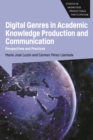 Digital Genres in Academic Knowledge Production and Communication : Perspectives and Practices - eBook