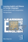Learning English and Chinese as Foreign Languages : Sociocultural and Comparative Perspectives - Book