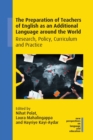 The Preparation of Teachers of English as an Additional Language around the World : Research, Policy, Curriculum and Practice - Book