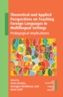 Theoretical and Applied Perspectives on Teaching Foreign Languages in Multilingual Settings : Pedagogical Implications - eBook