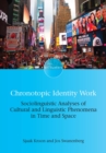 Chronotopic Identity Work : Sociolinguistic Analyses of Cultural and Linguistic Phenomena in Time and Space - eBook