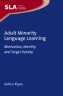Adult Minority Language Learning : Motivation, Identity and Target Variety - eBook