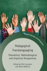 Pedagogical Translanguaging : Theoretical, Methodological and Empirical Perspectives - Book