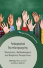 Pedagogical Translanguaging : Theoretical, Methodological and Empirical Perspectives - Book