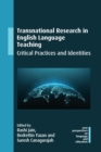 Transnational Research in English Language Teaching : Critical Practices and Identities - eBook