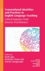 Transnational Identities and Practices in English Language Teaching : Critical Inquiries from Diverse Practitioners - Book