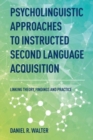 Psycholinguistic Approaches to Instructed Second Language Acquisition : Linking Theory, Findings and Practice - Book