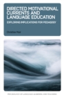 Directed Motivational Currents and Language Education : Exploring Implications for Pedagogy - eBook