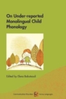 On Under-reported Monolingual Child Phonology - Book