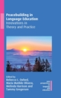 Peacebuilding in Language Education : Innovations in Theory and Practice - Book
