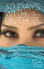 30 Days with Ruth : A Devotional Journey with the Loyal Widow - Book